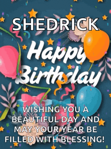 a birthday card for shedrick wishing you a beautiful day