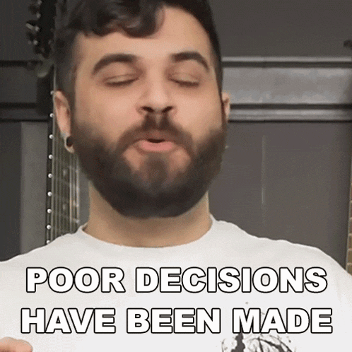 Poor Decisions Have Been Made Andrew Baena GIF - Poor Decisions Have Been Made Andrew Baena I'Ve Made The Wrong Decision GIFs