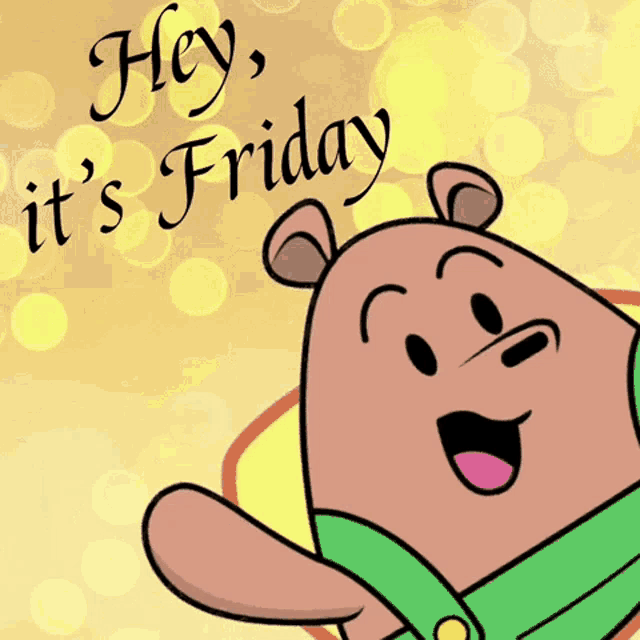 a cartoon bear with the words hey it 's friday below it