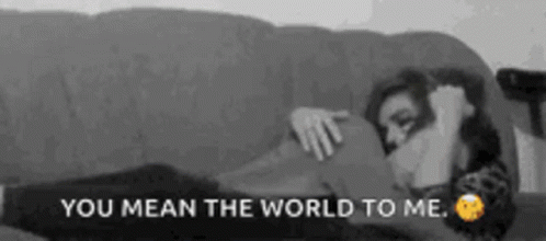 You Mean The World To Me GIF - You Mean The World To Me GIFs