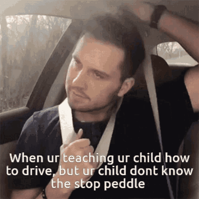 a man in a car with a caption that says " when ur teaching ur child how to drive