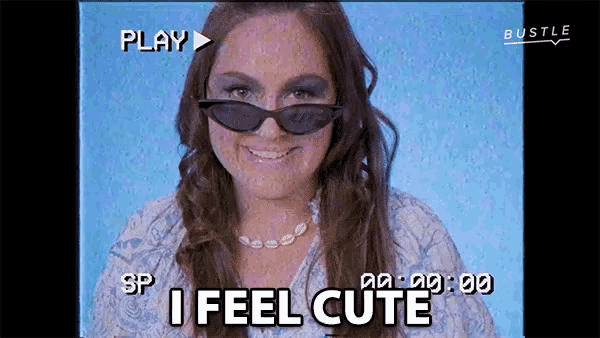 a woman wearing sunglasses says i feel cute in a video