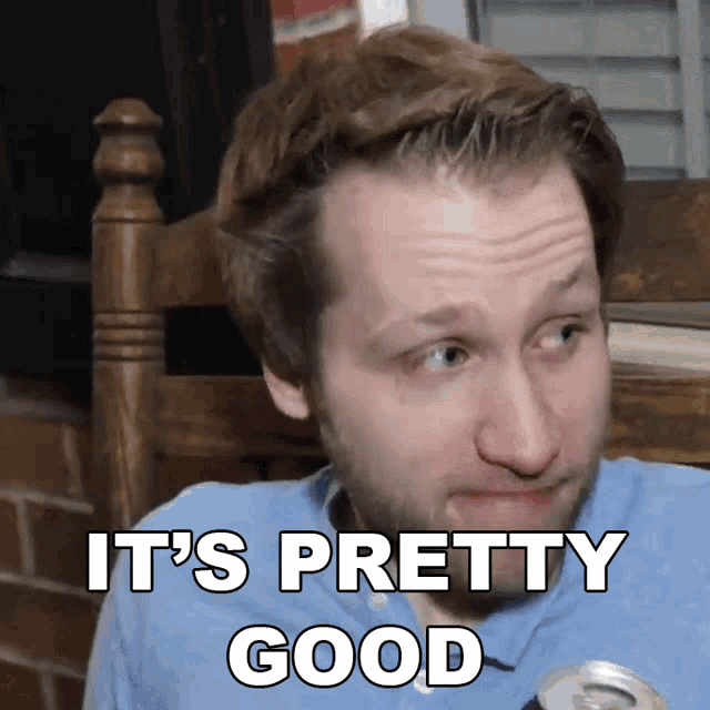 a man sitting in a chair with the words it 's pretty good
