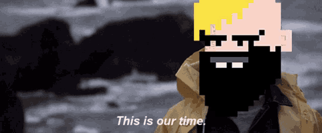a pixelated image of a man with the words this is our time below him
