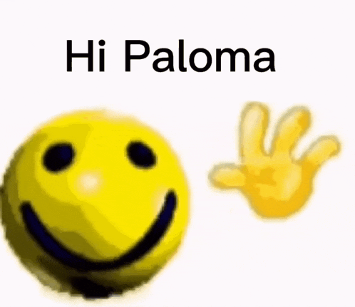 a yellow smiley face with a hand behind it and the words hi paloma .