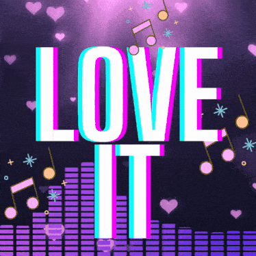 a poster that says love it with hearts and music notes in the background
