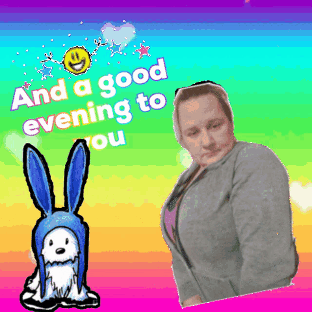 a woman is standing next to a blue bunny with the words and a good evening to you