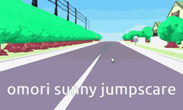 a cartoon drawing of a road with the words omori sunny jumpscare