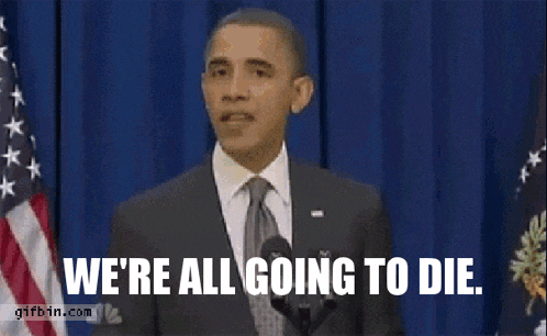 barack obama giving a speech that says " we 're all going to die "