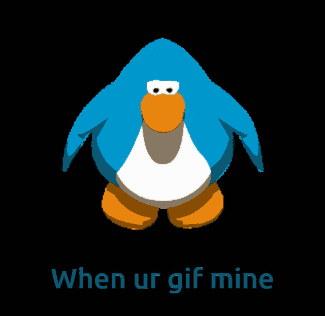 a blue penguin with an orange beak is on a black background with the words " when ur gif mine " below it