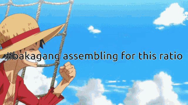 a picture of monkey d luffy with the words bakagang assembling for this ratio above him
