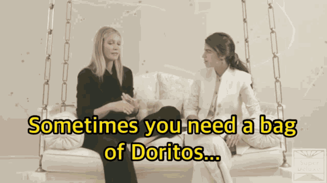 two women sitting on a couch with the words " sometimes you need a bag of doritos "