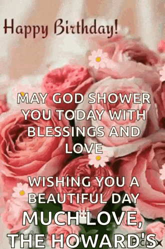 may god shower you today with blessings and love wishing you a beautiful day much love the howard 's