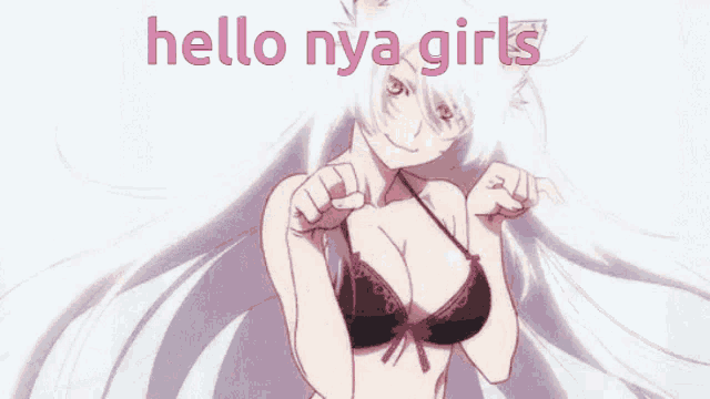 a girl with a cat ear and a bra says hello nya girls in pink letters .