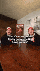 two men sitting at a table with a sign that says there 's no way asap rocky got on the big dawg remix