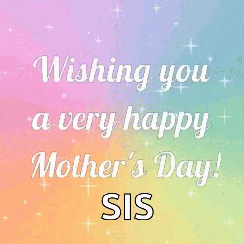 Happy Mothers Day Sister GIF - Happy Mothers Day Sister GIFs