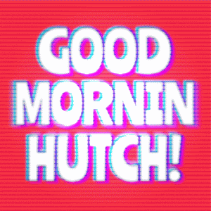 a yellow background with the words good mornin hutch in black letters