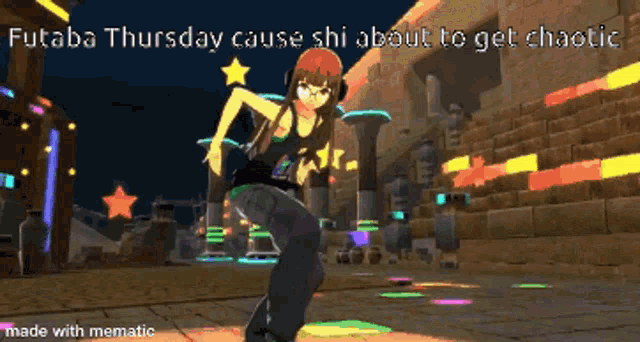 a screenshot of a video game that says futaba thursday cause shi about to get chaotic made with mematic
