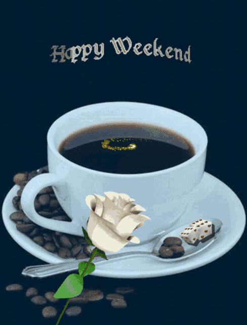 a cup of coffee on a saucer with a white rose and the words happy weekend