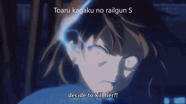 a person is being struck by a lightning bolt with the words toaru kagaku no railgun s decide to kill her below them