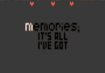 a black background with the words memories it 's all i 've got on it