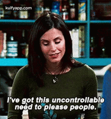 I'Ve Got This Uncontrollableneed To Please People..Gif GIF - I'Ve Got This Uncontrollableneed To Please People. Shelf Person GIFs