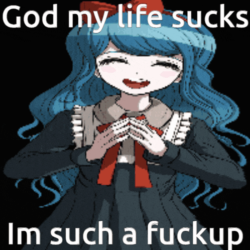 a drawing of a girl with blue hair and the words god my life sucks i 'm such a fuckup