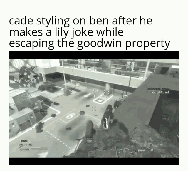 a video game scene with the caption " cade styling on ben after he makes a lily joke while