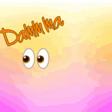 a pink and yellow background with cartoon eyes and the word damm ma