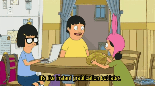 bob 's burgers characters sitting at a table with the words " it 's like instant gratification but later " above them