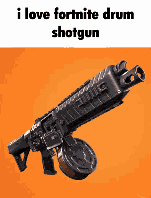 a picture of a shotgun that says i love fortnite drum shotgun on it