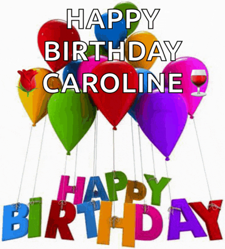 a birthday card for caroline with colorful balloons and a glass of wine