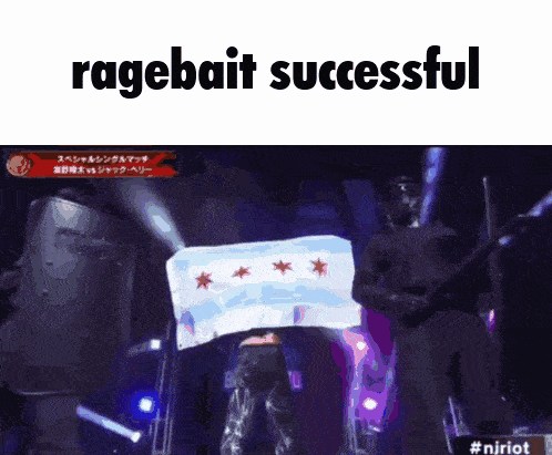a picture of a man holding a chicago flag with the words " ragebait successful " below it