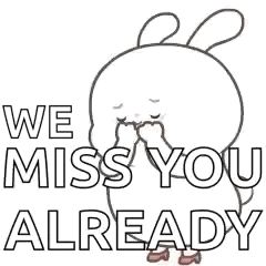 a bunny rabbit is covering its mouth with its hand and saying `` we miss you already '' .