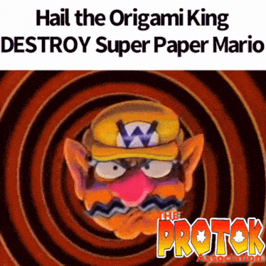 a poster that says hail the origami king destroy super paper mario the protok association