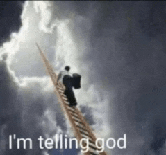 a man is climbing up a ladder in the sky with the words i 'm telling god below him .