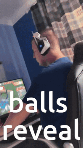 a man wearing headphones sits in front of a computer with the words " balls reveal " above him