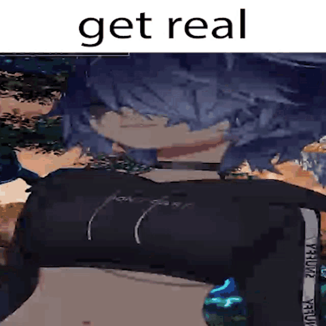a picture of a person with the words " get real " on the bottom