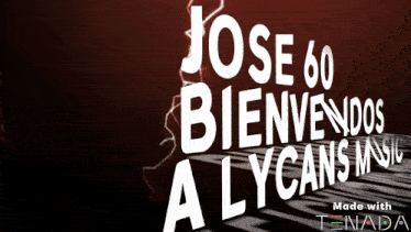 jose 60 bienvenidos a lycans music made with tenada