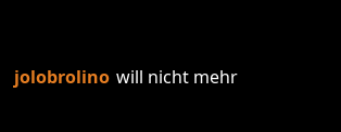 a black background with the words jolobrolino will nicht mehr in orange