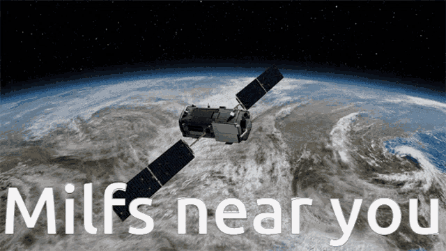 a picture of a satellite in space with the words " milfs near you "