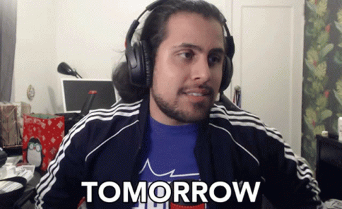 Tomorrow The Next Day GIF - Tomorrow The Next Day Not Now GIFs