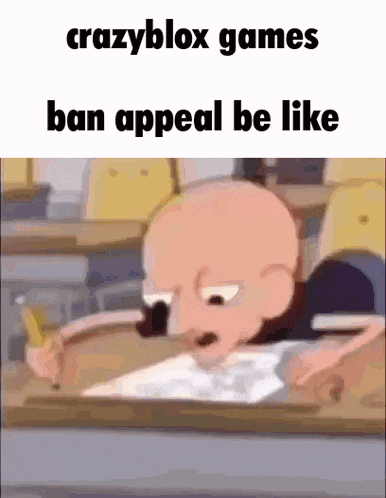 a cartoon character is sitting at a desk with a pencil in his hand and the words crazyblox games ban appeal be like