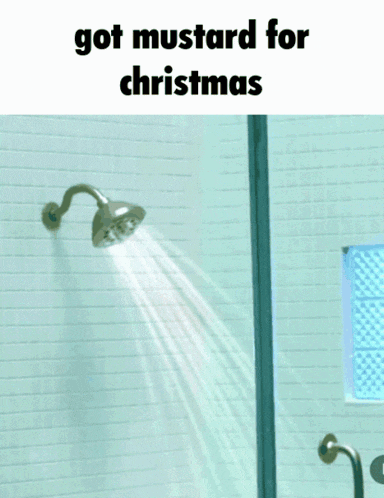 a picture of a person taking a shower with the caption got mustard for christmas