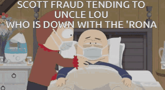 a cartoon of scott fraud tending to uncle lou who is down with the " rona "