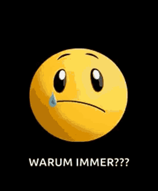 a yellow smiley face with a tear coming out of it and the words `` warum immer '' written below it .