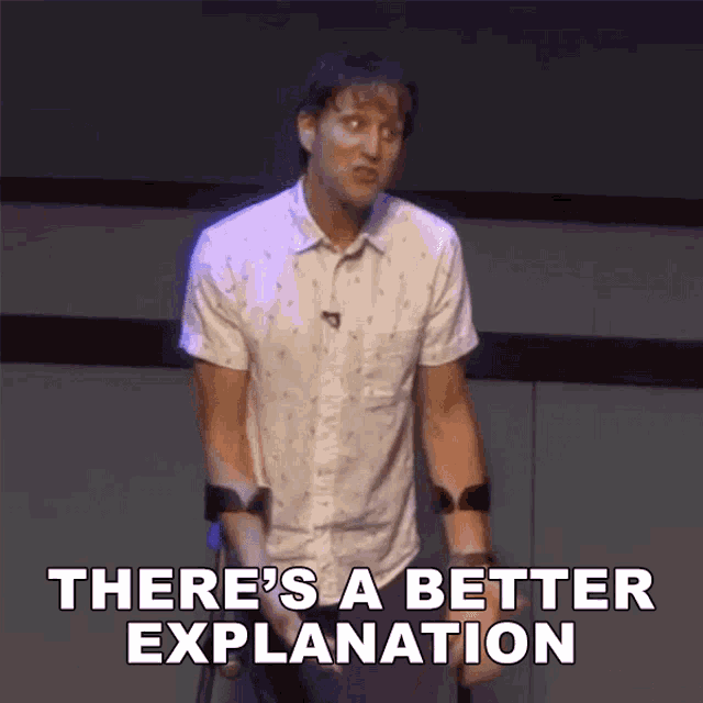 Theres A Better Explanation Josh Sundquist GIF - Theres A Better Explanation Josh Sundquist Better Reasoning GIFs