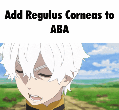 a picture of a anime character with the words add regulus corneas to aba on the bottom