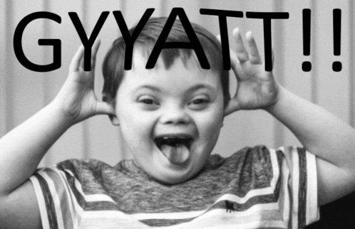 a young boy with down syndrome is making a funny face and the words gyyatt !! are behind him