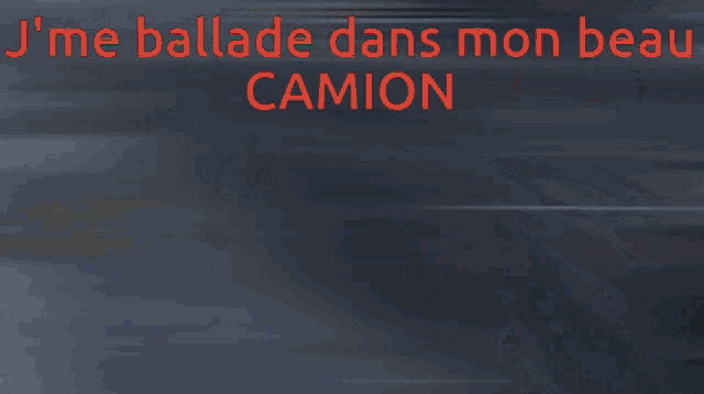 a cartoon of a man wearing sunglasses with the words j'me ballade dans mon beau camion